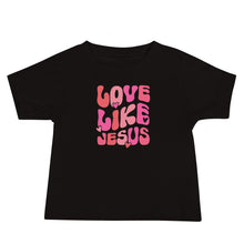Load image into Gallery viewer, Valentine Collection: Love Like Jesus Baby Jersey Short Sleeve T-Shirt