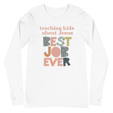 Load image into Gallery viewer, Teaching Kids about Jesus, Best Job Ever Unisex Long Sleeve T-shirt