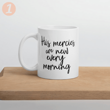 Load image into Gallery viewer, His mercies are new every morning mug with font choices