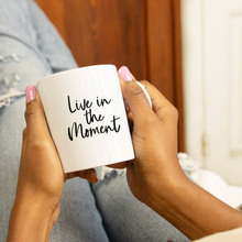 Load image into Gallery viewer, Live in the moment mug with font choices