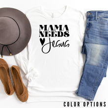 Load image into Gallery viewer, Mama Needs Jesus Unisex Long Sleeve T-shirt