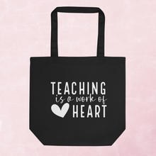 Load image into Gallery viewer, Teacher Collection: Teaching is a work of heart Eco Tote Bag