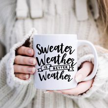 Load image into Gallery viewer, Fall collection: Sweater Weather is Better Weather mug