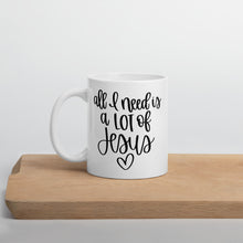 Load image into Gallery viewer, All I need is a lot of Jesus mug with one design choice