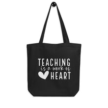 Load image into Gallery viewer, Teacher Collection: Teaching is a work of heart Eco Tote Bag