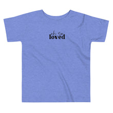 Load image into Gallery viewer, Valentine Collection: Oh So Loved Toddler Short Sleeve T-shirt
