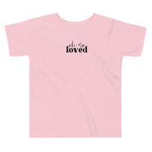 Load image into Gallery viewer, Valentine Collection: Oh So Loved Toddler Short Sleeve T-shirt