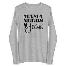 Load image into Gallery viewer, Mama Needs Jesus Unisex Long Sleeve T-shirt