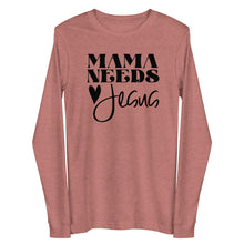 Load image into Gallery viewer, Mama Needs Jesus Unisex Long Sleeve T-shirt