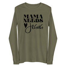 Load image into Gallery viewer, Mama Needs Jesus Unisex Long Sleeve T-shirt