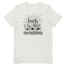 Load image into Gallery viewer, Faith can move mountains Unisex Short Sleeve T-Shirt