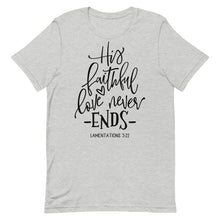 Load image into Gallery viewer, Valentine Collection: His faithful love never ends Unisex short sleeve T-Shirt