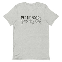Load image into Gallery viewer, Take this world Give me Jesus Unisex short sleeve T-Shirt
