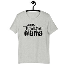 Load image into Gallery viewer, One Thankful Mama Unisex Short Sleeve T-Shirt