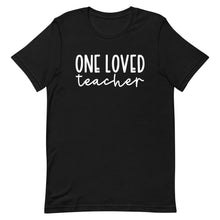 Load image into Gallery viewer, Teacher Collection: One Loved Teacher Unisex Short Sleeve T-shirt