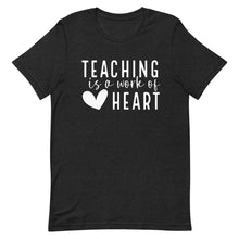 Load image into Gallery viewer, Teacher Collection: Teaching is a work of heart Unisex Short Sleeve T-shirt