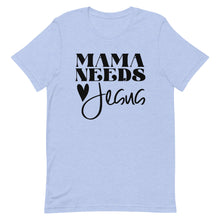 Load image into Gallery viewer, Mama Needs Jesus Unisex short sleeve T-Shirt
