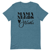 Load image into Gallery viewer, Mama Needs Jesus Unisex short sleeve T-Shirt