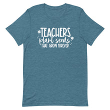 Load image into Gallery viewer, Teacher Collection: Teachers Plant Seeds that Last Forever Unisex Short Sleeve T-shirt