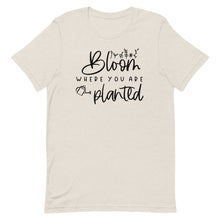 Load image into Gallery viewer, Bloom where you are planted Unisex short sleeve T-Shirt
