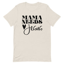 Load image into Gallery viewer, Mama Needs Jesus Unisex short sleeve T-Shirt