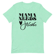 Load image into Gallery viewer, Mama Needs Jesus Unisex short sleeve T-Shirt