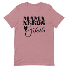 Load image into Gallery viewer, Mama Needs Jesus Unisex short sleeve T-Shirt