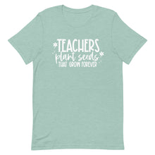 Load image into Gallery viewer, Teacher Collection: Teachers Plant Seeds that Last Forever Unisex Short Sleeve T-shirt