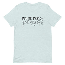 Load image into Gallery viewer, Take this world Give me Jesus Unisex short sleeve T-Shirt