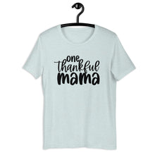 Load image into Gallery viewer, One Thankful Mama Unisex Short Sleeve T-Shirt