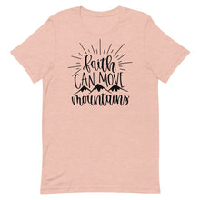 Load image into Gallery viewer, Faith can move mountains Unisex Short Sleeve T-Shirt