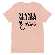 Load image into Gallery viewer, Mama Needs Jesus Unisex short sleeve T-Shirt