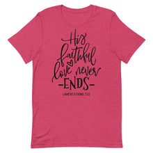 Load image into Gallery viewer, Valentine Collection: His faithful love never ends Unisex short sleeve T-Shirt