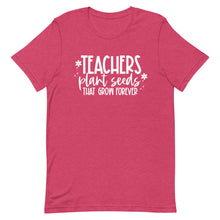 Load image into Gallery viewer, Teacher Collection: Teachers Plant Seeds that Last Forever Unisex Short Sleeve T-shirt