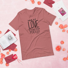 Load image into Gallery viewer, Valentine Collection: Wear Love Everywhere You Go Unisex Short Sleeve T-Shirt