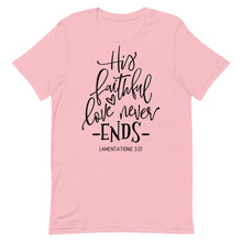 Load image into Gallery viewer, Valentine Collection: His faithful love never ends Unisex short sleeve T-Shirt