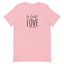 Load image into Gallery viewer, Valentine Collection: No Greater Love Unisex short sleeve T-shirt