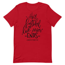 Load image into Gallery viewer, Valentine Collection: His faithful love never ends Unisex short sleeve T-Shirt