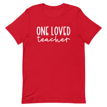 Load image into Gallery viewer, Teacher Collection: One Loved Teacher Unisex Short Sleeve T-shirt
