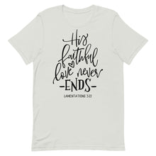 Load image into Gallery viewer, Valentine Collection: His faithful love never ends Unisex short sleeve T-Shirt