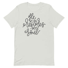Load image into Gallery viewer, He restores my soul Unisex short sleeve T-Shirt