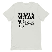 Load image into Gallery viewer, Mama Needs Jesus Unisex short sleeve T-Shirt