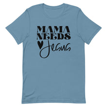 Load image into Gallery viewer, Mama Needs Jesus Unisex short sleeve T-Shirt