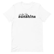 Load image into Gallery viewer, Be the sunshine Unisex short sleeve T-Shirt