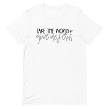 Load image into Gallery viewer, Take this world Give me Jesus Unisex short sleeve T-Shirt