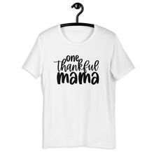 Load image into Gallery viewer, One Thankful Mama Unisex Short Sleeve T-Shirt