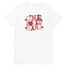 Load image into Gallery viewer, Valentine Collection: One Loved Mama Unisex short sleeve T-shirt