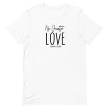Load image into Gallery viewer, Valentine Collection: No Greater Love Unisex short sleeve T-shirt