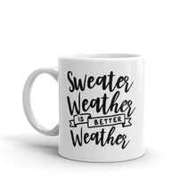 Load image into Gallery viewer, Fall collection: Sweater Weather is Better Weather mug