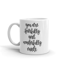 Load image into Gallery viewer, You are fearfully and wonderfully made mug with one design choice